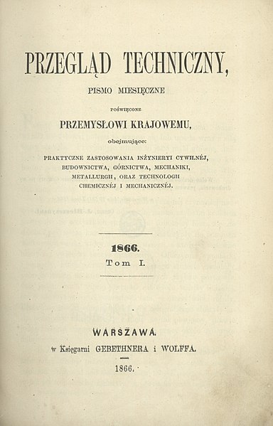Przegląd Techniczny – jedno z najstarszych istniejących europejskich czasopism poświęconych tematyce ogólnotechnicznej, ukazuje się od 1866.  Wydawany przez Naczelną Organizację Techniczną (NOT) - fot. Wikipedia